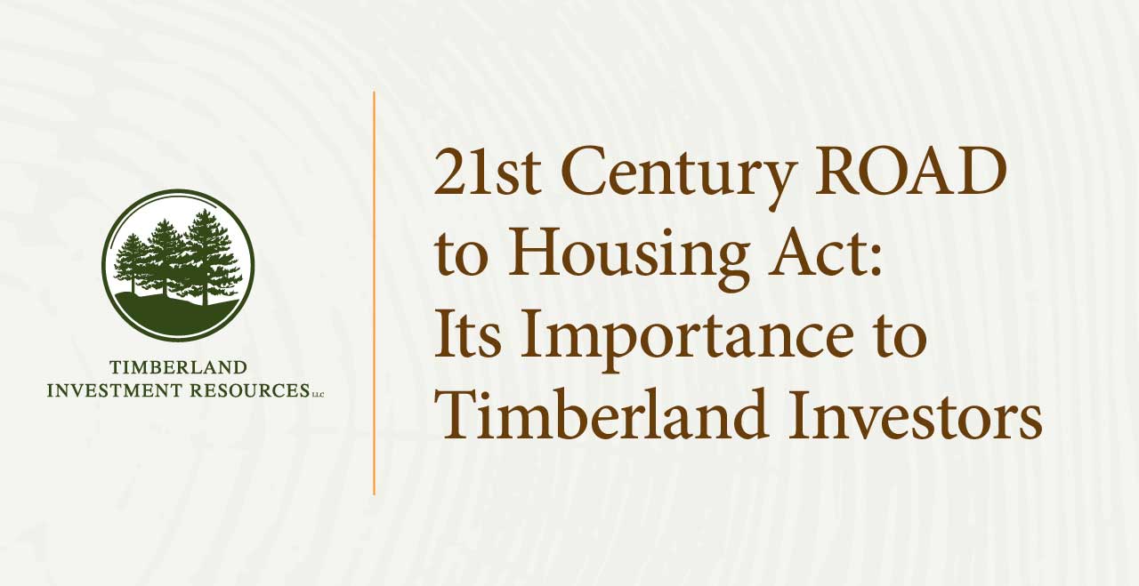 Commentary: 21st Century ROAD to Housing Act: Its Importance to Timberland Investors